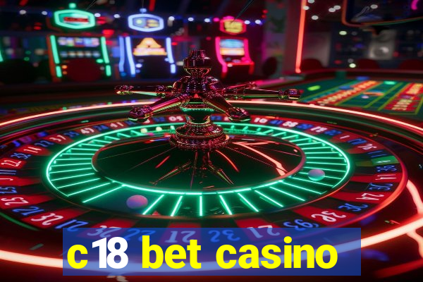 c18 bet casino